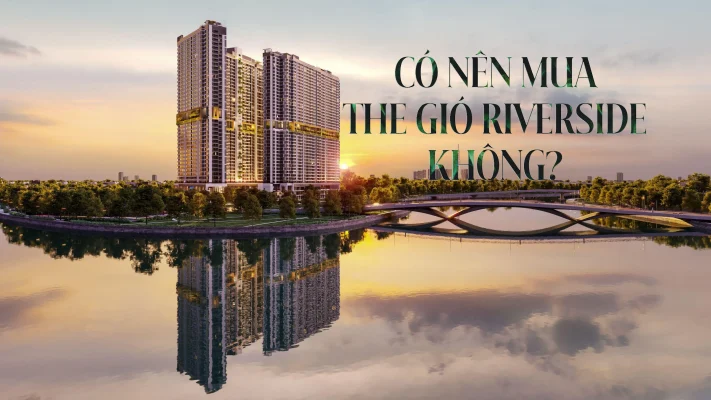 Có nên mua The Gió Riverside không?