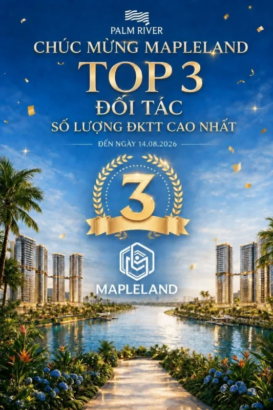 Chúc mừng Mapleland đạt Top 3 đối tác số lượng đăng ký tư vấn cao nhất tại Palm River